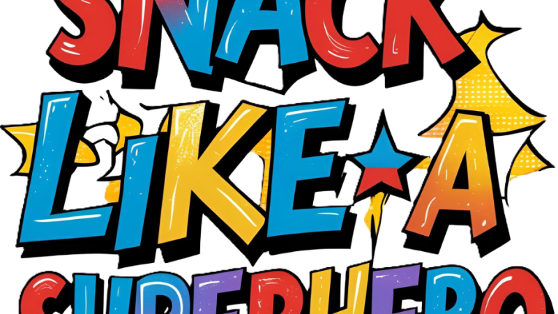Snack like a Superhero graphic